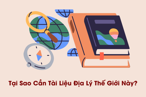Tại sao cần bộ Tài liệu địa lý thế giới?