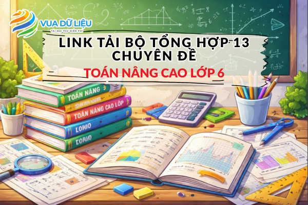 Tổng hợp tài liệu Toán lớp 6 nâng cao cho học sinh khá - giỏi